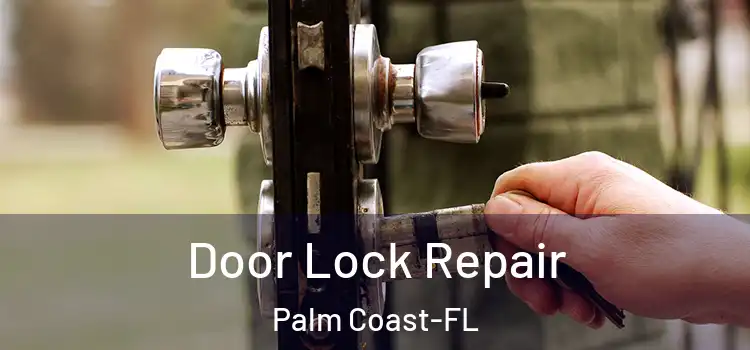  Door Lock Repair Palm Coast-FL