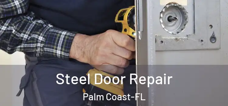  Steel Door Repair Palm Coast-FL