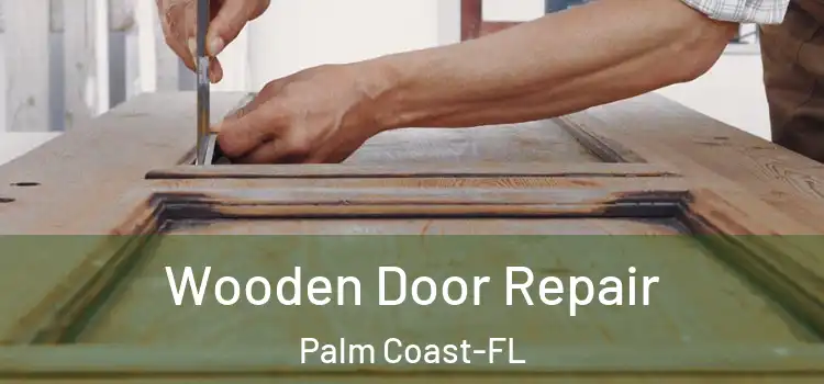  Wooden Door Repair Palm Coast-FL